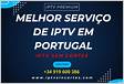 Atualize agora para o melhor servidor de IPTV em Portugal hoj